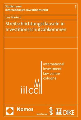Kartonierter Einband Streitschlichtungsklauseln in Investitionsschutzabkommen. von Lars Markert