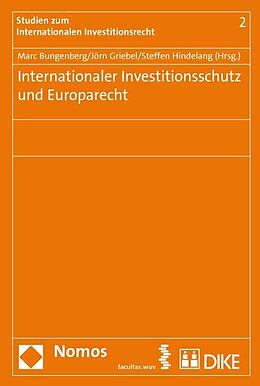 Kartonierter Einband Internationaler Investitionsschutz und Europarecht. von Marc Bungenberg, Joern Griebel, Steffen Hindelang