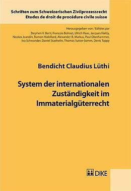 Kartonierter Einband System der internationalen Zuständigkeit im Immaterialgüterrecht. von Bendicht Claudius Lüthi