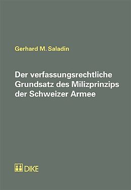 Kartonierter Einband Der verfassungsrechtliche Grundsatz des Milizprinzips der Schweizer Armee von Gerhard M. Saladin