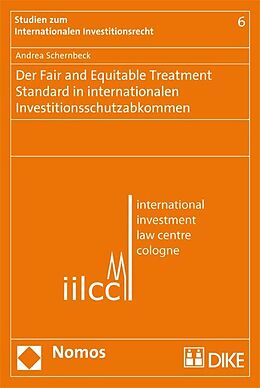 Kartonierter Einband Der Fair and Equitable Treatment Standard in internationalen Investitionsschutzabkommen von Andrea Schernbeck