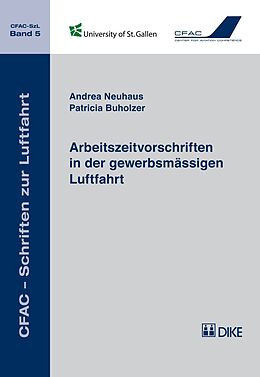 Kartonierter Einband Arbeitszeitvorschriften in der gewerbsmässigen Luftfahrt von Andrea Neuhaus, Patricia Buholzer
