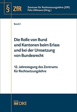 Kartonierter Einband Die Rolle von Bund und Kantonen beim Erlass und bei der Umsetzung von Bundesrecht von 