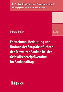 Kartonierter Einband Entstehung, Bedeutung und Umfang der Sorgfaltspflichten der Schweizer Banken bei der Geldwäschereiprävention im Bankenalltag von Tamara Taube