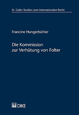 Kartonierter Einband Die Kommission zur Verhu¨tung von Folter von Francine Hungerbühler