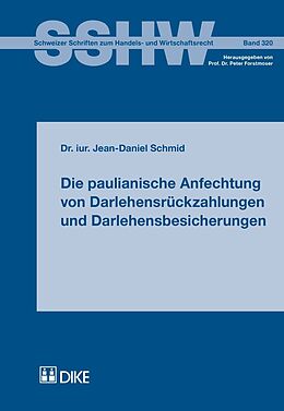 Kartonierter Einband Die paulianische Anfechtung von Darlehensrückzahlungen und Darlehensbesicherungen von Jean-Daniel Schmid