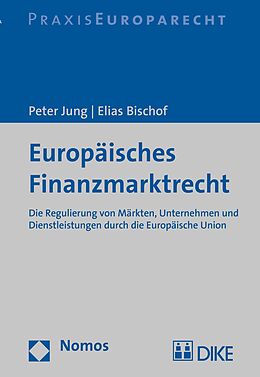 Fester Einband Europäisches Finanzmarktrecht von Peter Jung, Elias Bischof