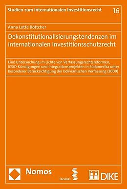 Kartonierter Einband Dekonstitutionalisierungstendenzen im internationalen Investitionsschutzrecht von Anna Lotte Böttcher