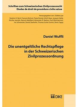 Kartonierter Einband Die unentgeltliche Rechtspflege in der Schweizerischen Zivilprozessordnung von Daniel Wuffli