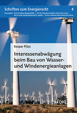 Kartonierter Einband Interessenabwägung beim Bau von Wasser- und Windenergieanlagen von Kaspar Plüss