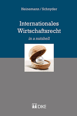 Kartonierter Einband Internationales Wirtschaftrecht von Andreas Heinemann, Anton K. Schnyder