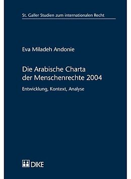 Kartonierter Einband Die Arabische Charta der Menschenrechte 2004 von Eva Miladeh Andonie
