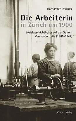 E-Book (epub) Die Arbeiterin in Zürich um 1900 von Hans Peter Treichler