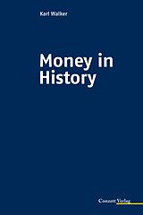 E-Book (epub) Money in History von Karl Walker