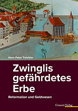 Kartonierter Einband Zwinglis gefährdetes Erbe von Hans Peter Treichler