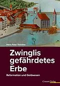 E-Book (epub) Zwinglis gefährdetes Erbe von Hans Peter Treichler