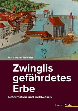 E-Book (epub) Zwinglis gefährdetes Erbe von Hans Peter Treichler