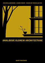 Fester Einband Analogue Oldnew Architecture von Miroslav ik, Lukas Imhof, Alberto / Hagmann, Andreas DellAntonio