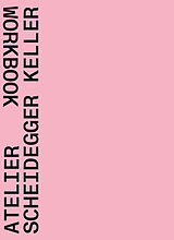 Kartonierter Einband Atelier Scheidegger Keller von Christian Scheidegger, Jürg Keller, Christian / Zuber, Raphael / Rami Kerez