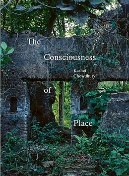 Livre Relié The Consciousness of Place de Kashef Chowdhury