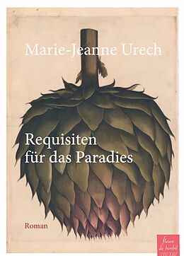 Kartonierter Einband Requisiten für das Paradies von Marie-Jeanne Urech