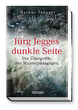 Fester Einband Jürg Jegges dunkle Seite-Die Übergriffe des Musterpädagogen von Markus Zangger