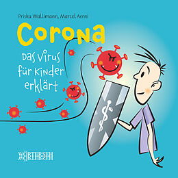 Kartonierter Einband Corona  Das Virus für Kinder erklärt von Priska Wallimann, Marcel Aerni