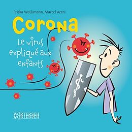 Broschiert Corona : le virus expliqué aux enfants von Priska; Baudoin, Bruno Wallimann