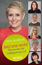 Kartonierter Einband Jetzt erst recht! von Silvia Aeschbach