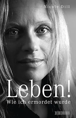 E-Book (epub) Leben! - Wie ich ermordet wurde von Nicole Dill, Franziska K. Müller