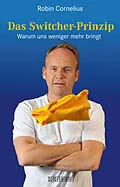 E-Book (epub) Das Switcher-Prinzip von Robin Cornelius, Mathias Morgenthaler