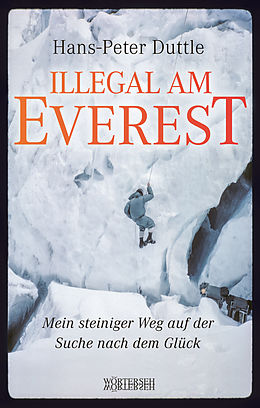 E-Book (epub) Illegal am Everest von Hans-Peter Duttle, Reto Winteler