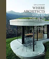Fester Einband Where Architects Stay in the Alps von Sibylle Kramer