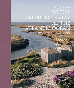  Where Architects Stay at the Atlantic Ocean: France, Portugal, Spain de Kramer Sibylle