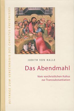Fester Einband Das Abendmahl. von Judith von Halle