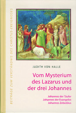 Fester Einband Vom Mysterium des Lazarus und der drei Johannes. von Judith von Halle