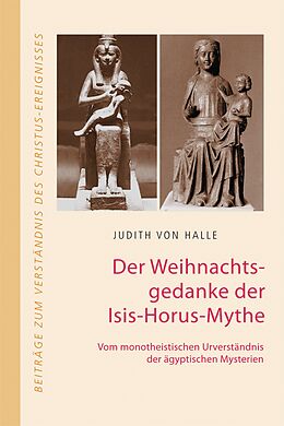 Fester Einband Der Weihnachtsgedanke der Isis-Horus-Mythe von Judith von Halle