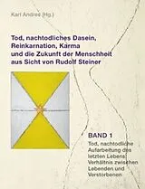 Kartonierter Einband Tod, nachtodliches Dasein, Reinkarnation, Karma und die Zukunft der Menschheit aus Sicht von Rudolf Steiner von 