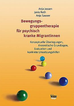 Paperback Bewegungsgruppentherapie für psychisch kranke Migrantinnen - ein Handbuch von Anja Jossen, Janis Roth, Anja Sauser