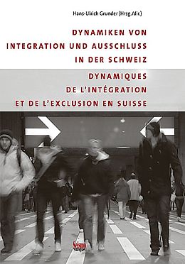 Fester Einband Dynamiken von Integration und Ausschluss in der Schweiz /Dynamique de l'intégration et de l'exclusion en Suisse von Hans U Grunder