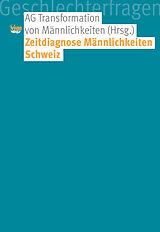 Kartonierter Einband Zeitdiagnose Männlichkeiten Schweiz von Diana Baumgarten, Matthias Luterbach, Martina Peitz