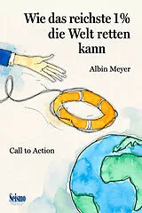 Kartonierter Einband Wie das reichste 1 % die Welt retten kann von Albin Meyer