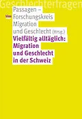 E-Book (pdf) Vielfältig alltäglich: Migration und Geschlecht in der Schweiz von 