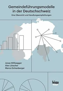E-Book (epub) Gemeindeführungsmodelle in der Deutschschweiz von Marco Eichenberger, Alex Lötscher, Jonas Willisegger