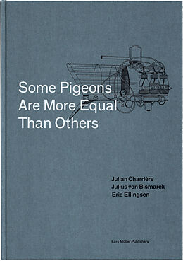 Fester Einband Some Pigeons Are More Equal Than Others von Julian Charrière, Julius von Bismarck