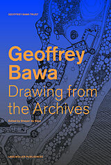 Livre Relié Geoffrey Bawa Drawing from the Archives de Sean Anderson, Geoffrey Bawa, Channa / Dhar, Jyoti / Jazeel, Tariq Daswatte