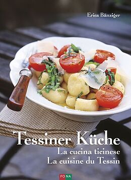 Fester Einband Tessiner Küche - La cucina ticinese - La cuisine du Tessin von Erica Bänziger