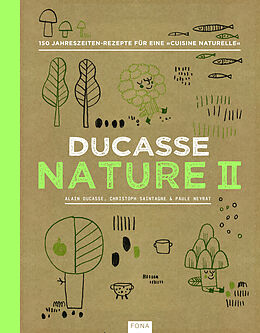 Fester Einband Nature II von Alain Ducasse, Christoph Saintagne, Paule Neyrat