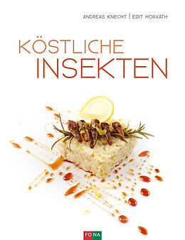 Fester Einband Köstliche Insekten von Andreas Knecht, Edit Horvath
