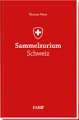 Fester Einband Sammelsurium Schweiz von Thomas Wyss